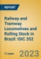 Railway and Tramway Locomotives and Rolling Stock in Brazil: ISIC 352 - Product Image