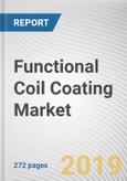 Functional Coil Coating Market by Material, Technology, and End User: Global Opportunity Analysis and Industry Forecast, 2018 - 2025- Product Image