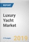 Luxury Yacht Market by Size, Type, and Material: Global Opportunity Analysis and Industry Forecast, 2018 - 2025 - Product Thumbnail Image