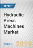 Hydraulic Press Machines Market by Type, Application, and Industry Vertical: Global Opportunity Analysis and Industry Forecast, 2018 - 2025- Product Image