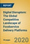 Digital Disruptors: The Global Competitive Landscape of Foodservice Delivery Platforms - Product Thumbnail Image