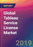 Global Tableau Service License Market Size, Market Share, Application Analysis, Regional Outlook, Growth Trends, Key Players, Competitive Strategies and Forecasts, 2019-2027- Product Image