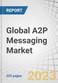 Global A2P Messaging Market by Component (Platform, A2P Service), Application (Authentication, Promotional & Marketing, CRM), Deployment Mode, SMS Traffic (National, Multi-Country), End-user and Region - Forecast to 2028- Product Image