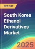 South Korea Ethanol Derivatives Market Analysis: Plant Capacity, Production, Operating Efficiency, Demand & Supply, End-User Industries, Sales Channel, Regional Demand, 2015-2030- Product Image