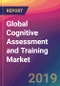 Global Cognitive Assessment and Training Market Size, Market Share, Application Analysis, Regional Outlook, Growth Trends, Key Players, Competitive Strategies and Forecasts, 2019-2027 - Product Thumbnail Image