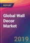 Global Wall Decor Market Size, Market Share, Application Analysis, Regional Outlook, Growth Trends, Key Players, Competitive Strategies and Forecasts, 2019-2027 - Product Thumbnail Image
