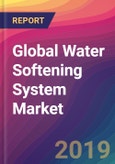Global Water Softening System Market Size, Market Share, Application Analysis, Regional Outlook, Growth Trends, Key Players, Competitive Strategies and Forecasts, 2019-2027- Product Image