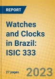 Watches and Clocks in Brazil: ISIC 333- Product Image