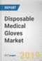 Disposable Medical Gloves Market by Type, Form, and Application: Global Opportunity Analysis and Industry Forecast, 2018-2025 - Product Thumbnail Image