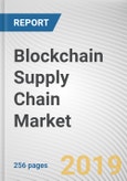 Blockchain Supply Chain Market by Component, Application, and Industry Vertical: Global Opportunity Analysis and Industry Forecast, 2018-2025- Product Image