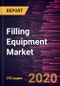 Filling Equipment Market Forecast to 2027 - COVID-19 Impact and Global Analysis by Process (Manual, Semi-Automatic, and Automatic), Product (Solid, Semi-Solid, Liquid, and Powder), and End-user (Food & Beverage, Pharmaceutical, Cosmetic, and Others) - Product Thumbnail Image