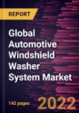 Global Automotive Windshield Washer System Market Forecast to 2028 - COVID-19 Impact and Global Analysis by Component and End User- Product Image