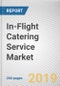 In-Flight Catering Service Market by Aircraft Class, Flight Type, and Food Type: Global Opportunity Analysis and Industry Forecast, 2019-2026 - Product Thumbnail Image