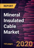 Mineral Insulated Cable Market Forecast to 2027 - COVID-19 Impact and Global Analysis By Type, Cladding, End-User Industry, and Geography- Product Image