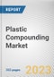 Plastic Compounding Market Forecast by Polymer Type, Polyethylene, Polyvinyl Chloride and End Use: Global Opportunity Analysis and Industry Forecast, 2019-2026 - Product Thumbnail Image
