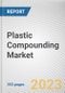 Plastic Compounding Market By Polymer Type, By End Use: Global Opportunity Analysis and Industry Forecast, 2023-2032 - Product Thumbnail Image