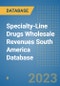 Specialty-Line Drugs Wholesale Revenues South America Database - Product Thumbnail Image