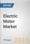 Electric Motor Market by Type, Output Power, Voltage Range, Application & Speed: Global Opportunity Analysis and Industry Forecast, 2018-2025 - Product Thumbnail Image