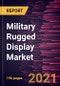Military Rugged Display Market Forecast to 2028 - COVID-19 Impact and Global Analysis By Product, Display Size, Screen Type, Resolution, and Users - Product Thumbnail Image