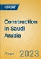 Construction in Saudi Arabia - Product Thumbnail Image