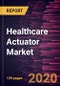 Healthcare Actuator Market Forecast to 2027 - COVID-19 Impact and Global Analysis By Actuation (Electrical, Pneumatic, and Hydraulic) and Type (Linear and Rotary) and Geography - Product Thumbnail Image
