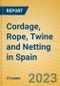 Cordage, Rope, Twine and Netting in Spain - Product Image