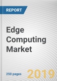 Edge Computing Market By Component, Application, Organization Size, and Industry Vertical: Global Opportunity Analysis And Industry Forecast, 2018-2025- Product Image