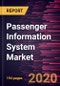 Passenger Information System Market Forecast to 2027 - COVID-19 Impact and Global Analysis By Component, Location, Mode of Transportation, and Functional Model - Product Thumbnail Image