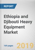 Ethiopia and Djibouti Heavy Equipment Market, Business Type, and End-User Industry: Opportunity Analysis and Industry Forecast, 2019-2026- Product Image