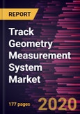Track Geometry Measurement System Market Forecast to 2027 - COVID-19 Impact and Global Analysis By Railway Type; Operation Type; Component; and Geography- Product Image