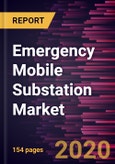 Emergency Mobile Substation Market Forecast to 2027 - COVID-19 Impact and Global Analysis by Component (Switchgear, Transformer, Surge Arresters, and Other) and Application (Utilities and Industrial)- Product Image
