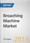 Broaching Machine Market by type, and End User: Global Opportunity Analysis and Industry Forecast, 2019-2026 - Product Thumbnail Image