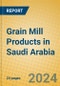 Grain Mill Products in Saudi Arabia - Product Thumbnail Image