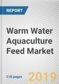 Warm Water Aquaculture Feed Market by Species and Nature: Global Opportunity Analysis and Industry Forecast, 2019-2026- Product Image