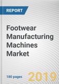 Footwear Manufacturing Machines Market by Solution, and Machine Type: Global Opportunity Analysis and Industry Forecast, 2018 - 2025- Product Image