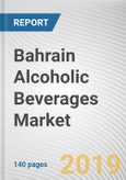 Bahrain Alcoholic Beverages Market by Type, and Distribution Channel: Opportunity Analysis and Industry Forecast, 2018 - 2025- Product Image