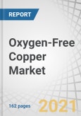 Oxygen-Free Copper Market by Grade (Cu-OF, Cu-OFE), Product Form (Wire, Strips, Busbar & Rod, Others), End-Use Industry (Electronics & Electrical, Automotive, Others), & Region - Global Forecast to 2025- Product Image