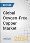 Global Oxygen-Free Copper Market by Grade (Cu-OF, Cu-OFE), Product Form (Wires, Strips, Busbar & Rods), End-use Industry (Electronics & Electrical, Automotive), and Region (North America, Europe, APAC, MEA, South America) - Forecast to 2029 - Product Image