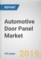 Automotive Door Panel Market by Mode of Operation and Distribution Channel: Global Opportunity Analysis and Industry Forecast, 2018 - 2025 - Product Thumbnail Image