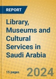 Library, Museums and Cultural Services in Saudi Arabia- Product Image
