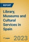 Library, Museums and Cultural Services in Spain - Product Thumbnail Image