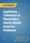 Appliance, Television & Electronics Stores South America Database - Product Thumbnail Image