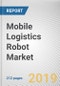 Mobile Logistics Robot Market by Industry Vertical and Function: Global Opportunity Analysis and Industry Forecast, 2017 - 2025 - Product Thumbnail Image