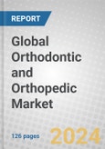 Global Orthodontic and Orthopedic Market- Product Image