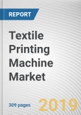 Textile Printing Machine Market by Type and Application: Global Opportunity Analysis and Industry Forecast, 2018 - 2025- Product Image