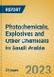 Photochemicals, Explosives and Other Chemicals in Saudi Arabia - Product Image