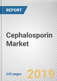 Cephalosporin Market: Global Opportunity Analysis and Industry Forecast, 2018 - 2025- Product Image