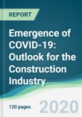Emergence of COVID-19: Outlook for the Construction Industry- Product Image