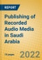 Publishing of Recorded Audio Media in Saudi Arabia - Product Thumbnail Image