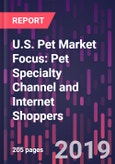 U.S. Pet Market Focus: Pet Specialty Channel and Internet Shoppers- Product Image